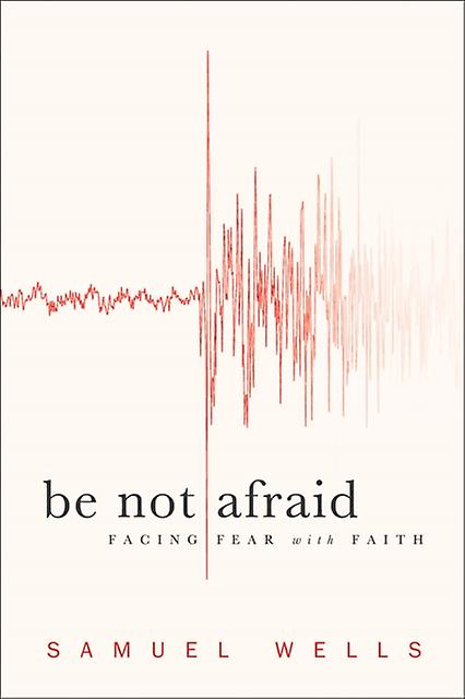 Be Not Afraid by S Wells Paperback