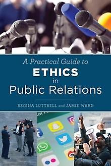 A Practical Guide To Ethics In Public Relations by Jamie Ward Paperback Book