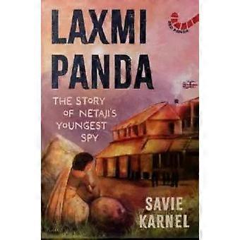 Laxmi Panda The Story Of Netaji's Youngest Spy - Savie Karnel