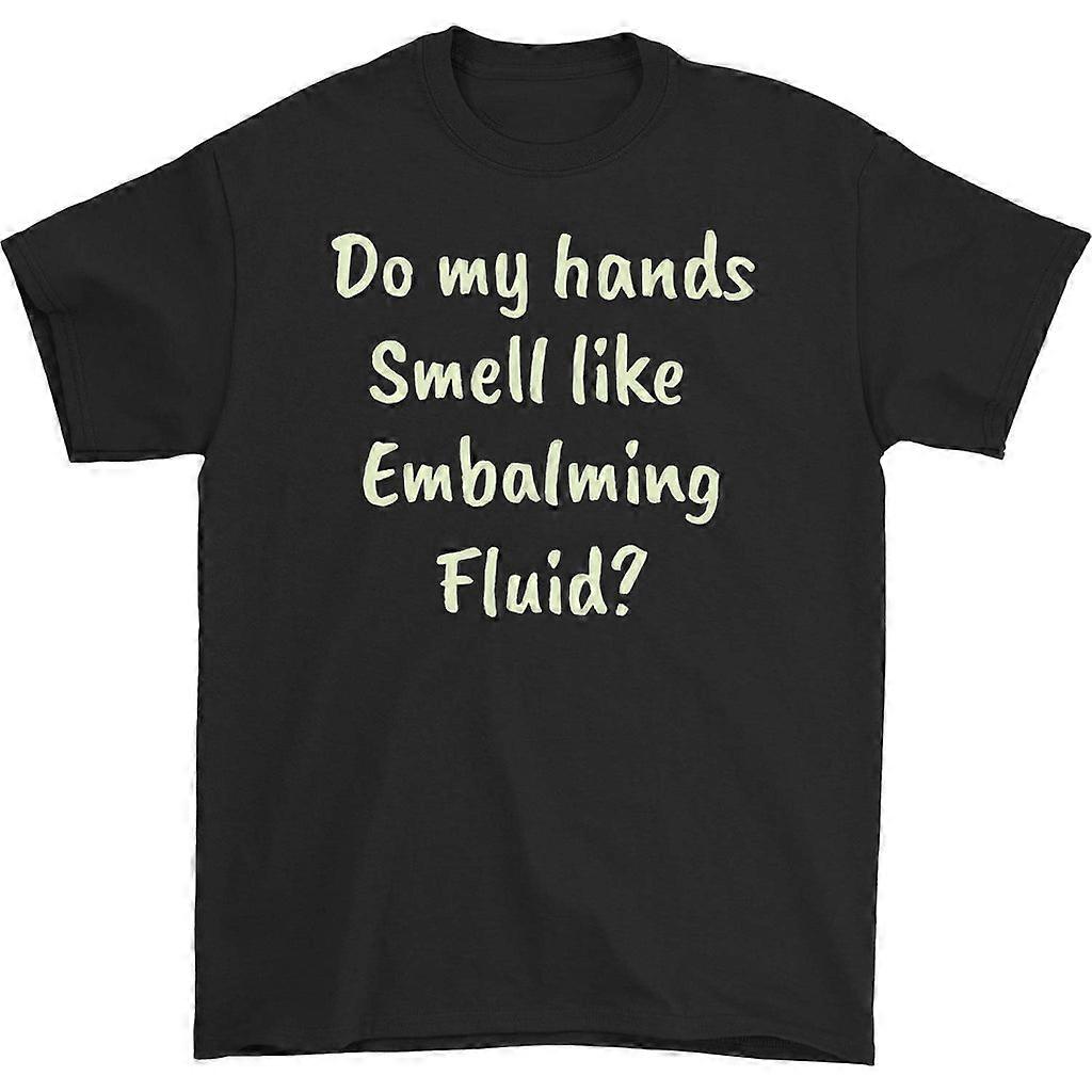 Tričko Do My Hands Smell Like Embalming Fluid