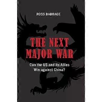 The Next Major War Can The Us And Its Allies Win Against China - Ross Babbage
