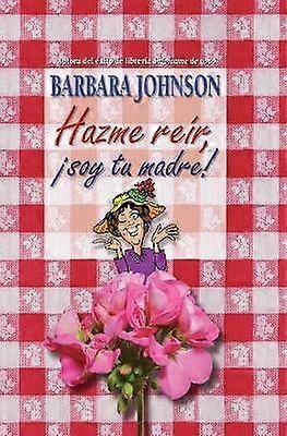 Hazme reír soy tu madre