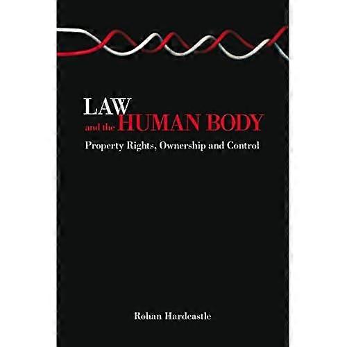 Recht und menschlicher Körper: Eigentumsrechte, Eigentum und Kontrolle