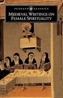 Medieval Writings on Female Spirituality Penguin Classics S