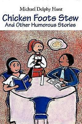 Chicken Foots Stew And Other Humorous Stories