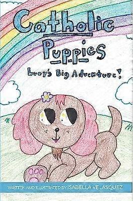 Catholic Puppies * Lucy's Big Adventure