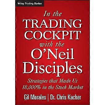 In The Trading Cockpit with the ONeil Disciples Strategies that Made Us 18 000% in the Stock Market