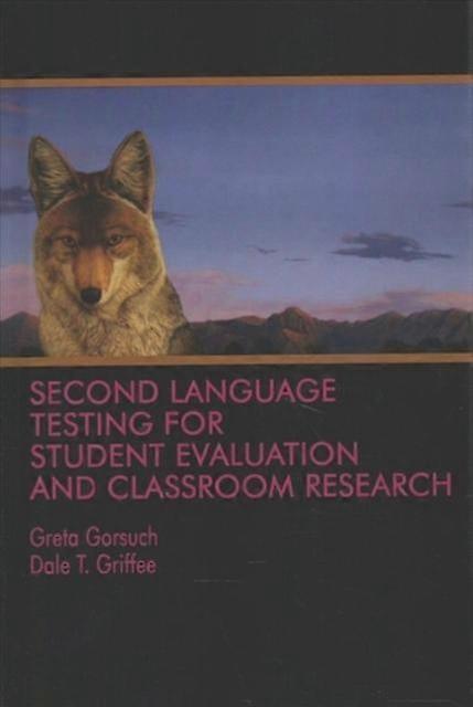Second Language Testing For Student Evaluation And Classroom Research by Dale T. Griffee Hardback Book