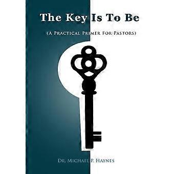 The Key Is To Be - Michael Haynes - Paperback - en Book