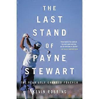 The Last Stand Of Payne Stewart - Kevin Robbins
