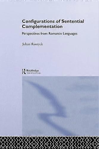 Configurations of Sentential Complementation Perspectives from Romance Languages