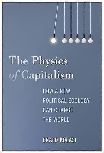 The Physics Of Capitalism by Erald Kolasi Paperback