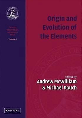 Origin and Evolution of the Elements Volume 4 Carnegie Observatories Astrophysics 4 Volume Paperback Set