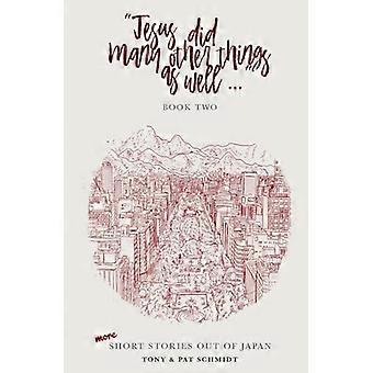 Jesus gjorde mange andre ting også... BOK TO: Flere noveller fra Japan