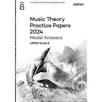 Musiktheorie-Praxispapiere Modellantworten 2024, ABRSM Klasse 8 (Prüfungsaufgaben und Antworten zur Musiktheorie (ABRSM))