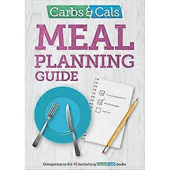 Carbs & Cals Leitfaden zur Planung von Mahlzeiten: Tipps und Inspirationen für die Planung gesunder Mahlzeiten und Snacks!