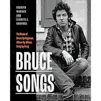 Bruce Songs : de muziek van Bruce Springsteen, album-voor-album, song-voor-song