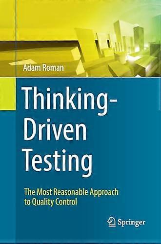 Thinking-Driven Testing: The  Most Reasonable Approach  to Quality Control
