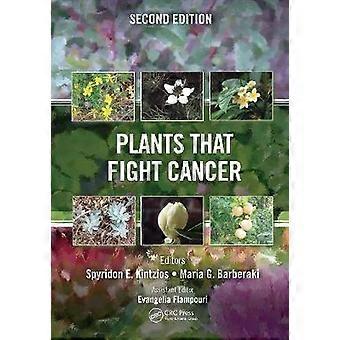 Plants That Fight Cancer Second Edition - Taylor & Francis Ltd