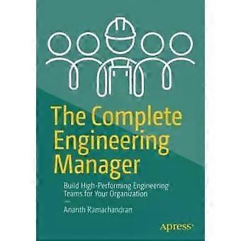 The Complete Engineering Manager Build High-performing Engineering Teams For You - Ananth Ramachandran