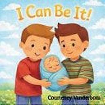 I can be it