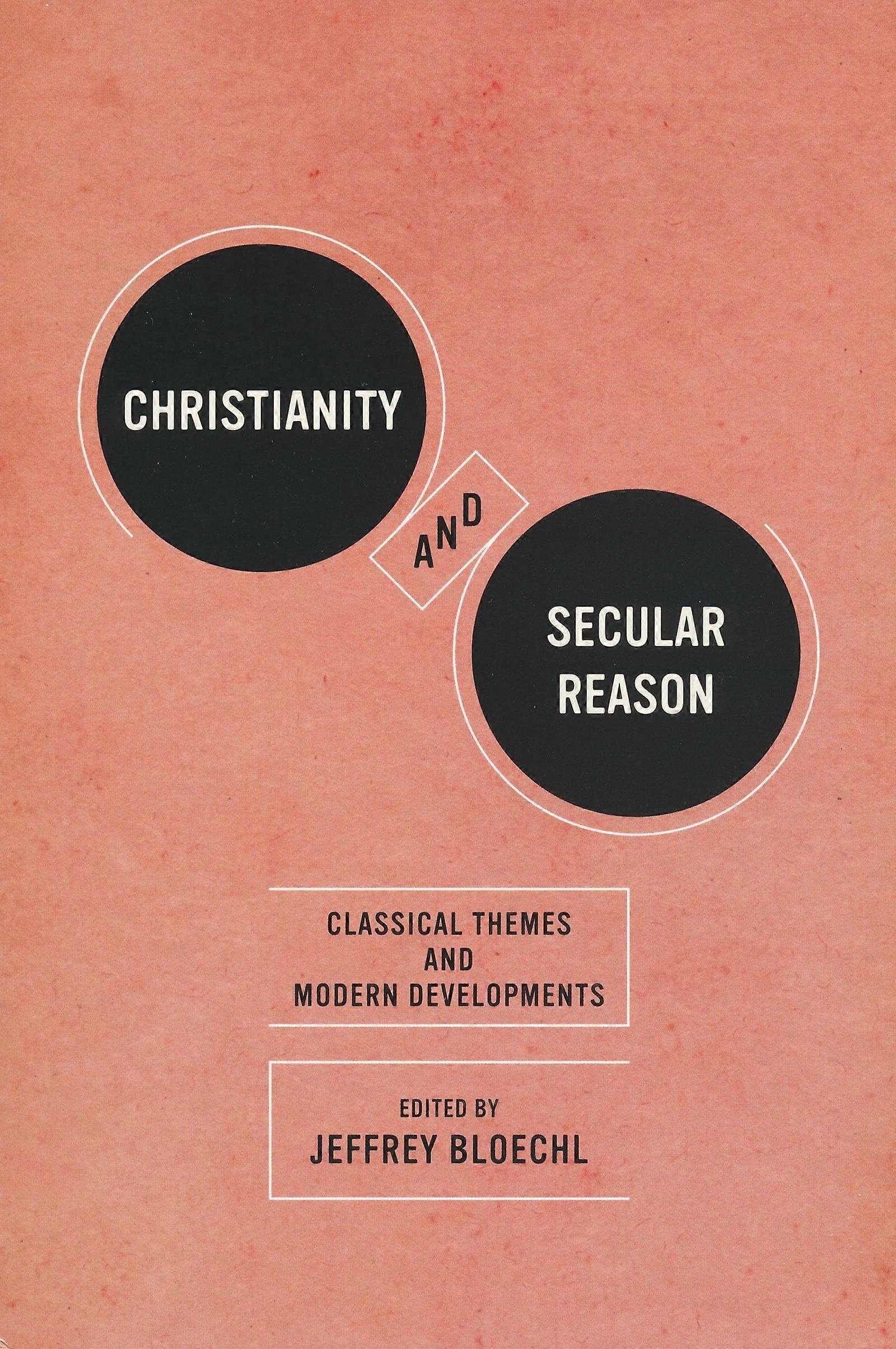 Christianity and secular reason classical themes modern developments