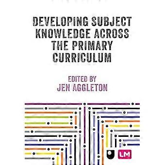 Developing Subject Knowledge Across the Primary Curriculum