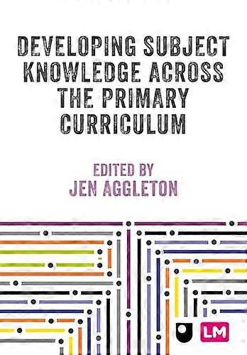 Developing Subject Knowledge Across the Primary Curriculum