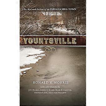 Yountsville The Rise And Decline Of An Indiana Mill Town - Ronald V. Morris - Hardcover - English Book - History