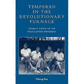 Tempered In The Revolutionary Furnace China's Youth In The Rustication Movement - Yihong Pan - Paperback - English Book - History