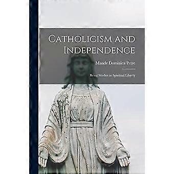 Catholicism And Independence Being Studies In Spiritual Liberty - Creative Media Partners LLC - Paperback - en Book