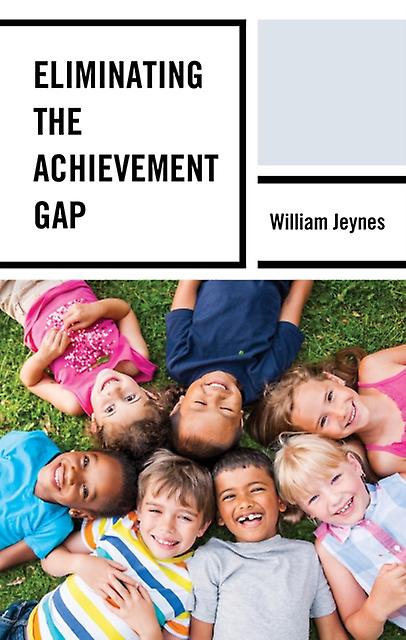 Eliminating The Achievement Gap by William Jeynes Hardback Book
