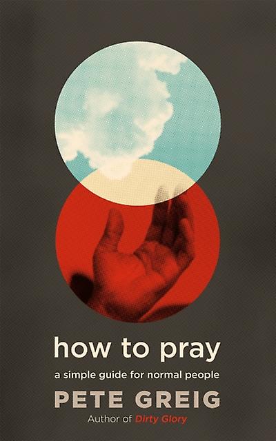 How To Pray by Pete Greig Paperback Book