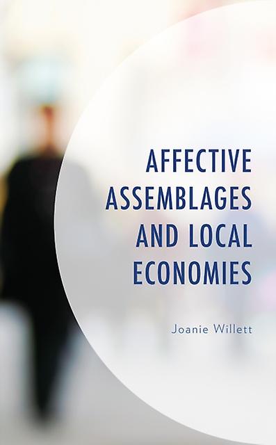 Affective Assemblages And Local Economies by Joanie Willett Paperback Book