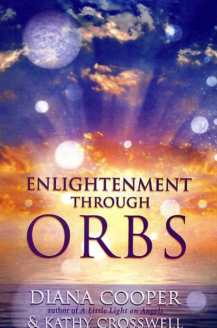 Enlightenment Through Orbs by Kathy Crosswell Paperback
