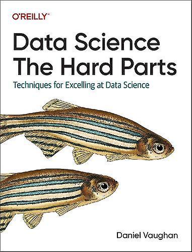 Data Science The Hard Parts by Daniel Vaughan Paperback
