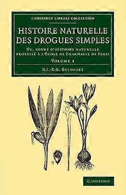 Histoire naturelle des drogues simples: Volume 4