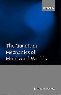 The Quantum Mechanics of Minds and Worlds
