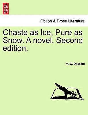 Chaste as Ice Pure as Snow A novel Second edition