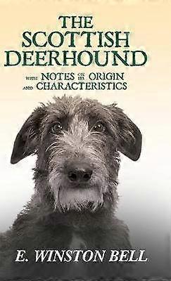 The Scottish Deerhound With Notes On Its Origin And Characteristics
