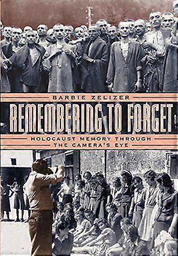 Remembering to Forget: Holocaust Memory through the Cameras Eye