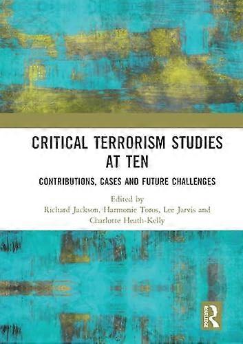 Critical Terrorism Studies at Ten: Contributions Cases and Future Challenges