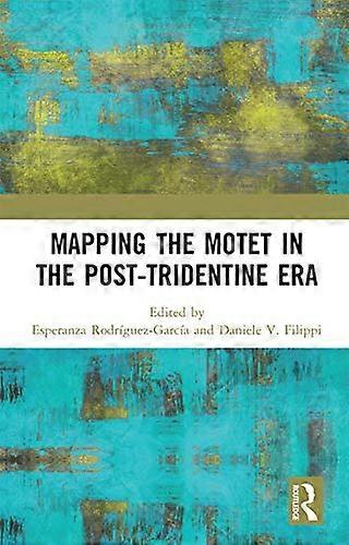 Mapping the Motet in the Post Tridentine Era