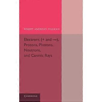 Elétrons e prótons, fótons, nêutrons e raios cósmicos - Robert Andrews Millikan