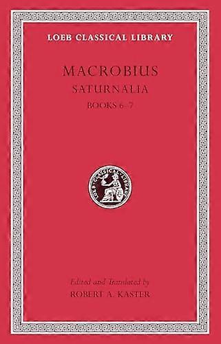 Saturnalia Volume III: Books 6 7