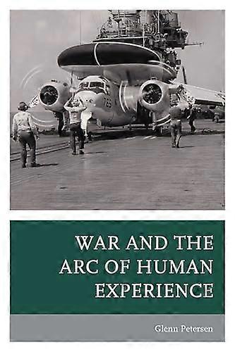 War and the Arc of Human Experience