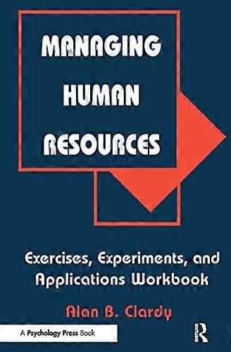 Managing Human Resources: Exercises Experiments and Applications