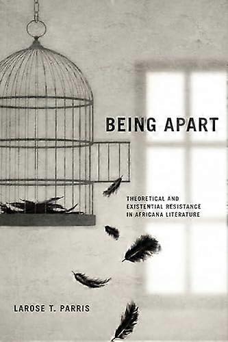 Being Apart: Theoretical and Existential Resistance in Africana Literature