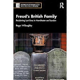 Freuds brittiska familj: Att återta förlorade liv i Manchester och London (Psykoanalysens historia-serien)