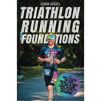 Bases de la course à pied en triathlon : un système simple pour que chaque triathlète termine la course à pied en pleine forme, quel que soit son niveau sportif (Triathlon F